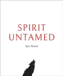 Spirit Untamed - Ahmed Ajaz