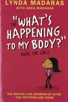 What's Happening to My Body? Book for Girls - Area Madaras, Simon Sullivan, Lynda Madaras