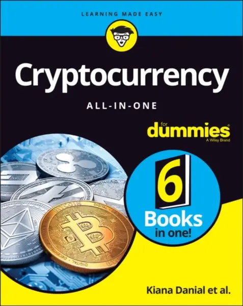 Cryptocurrency All-in-One For Dummies - Peter Kent, Tyler Bain, Kiana Danial, Tiana Laurence, Michael G. Solomon