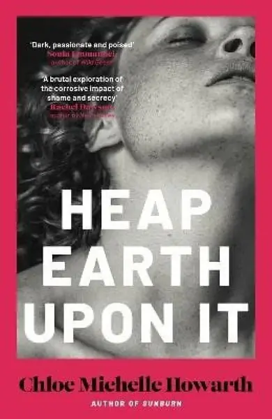Heap Earth Upon It - Chloe Michelle Howarth