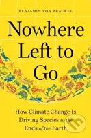 Nowhere Left to Go (How Climate Change Is Driving Species to the Ends of the Earth) - kniha z kategorie Ekologie