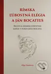 Rímska ľúbostná elégia a Ján Bocatius (Recepcia rímskej ľúbostnej v poézii Jána Bocatia) - kniha z kategorie Literární věda