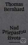 Nad priepasťou života - Thomas Bernhard