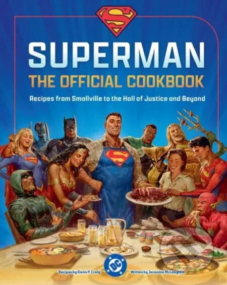 DC: Superman: The Official Cookbook (Recipes from Smallville to the Hall of Justice and Beyond) - kniha z kategorie Od známých osobností