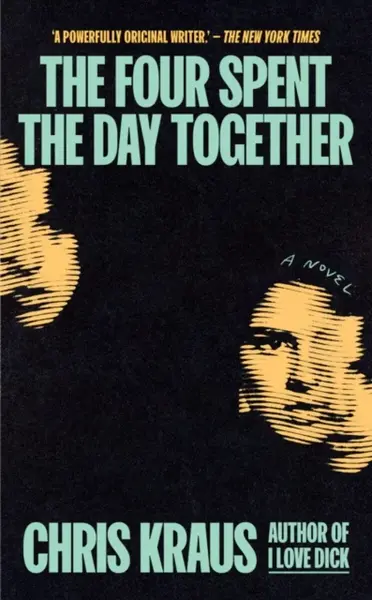 The Four Spent the Day Together - Chris Kraus