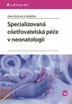 Specializovaná ošetřovatelská péče v neonatologii - Jana Kučová - e-kniha