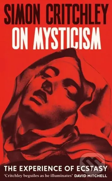 On Mysticism (The Experience of Ecstasy) - Simon Critchley - kniha z kategorie Filozofie