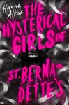 The Hysterical Girls of St. Bernadette's - Hanna Alkaf