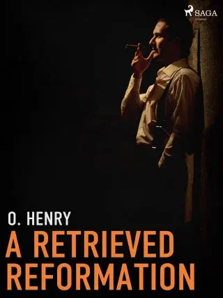 A Retrieved Reformation - O. Henry - e-kniha