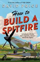 How to Build a Spitfire - David Price