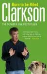 Born to be Riled - Jeremy Clarkson