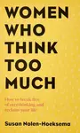 Women Who Think Too Much - Susan Nolen-Hoeksema