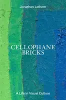 Cellophane Bricks - Jonathan Lethem