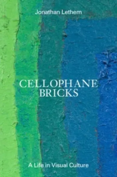 Cellophane Bricks - Jonathan Lethem