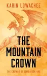 The Mountain Crown - Karin Lowachee
