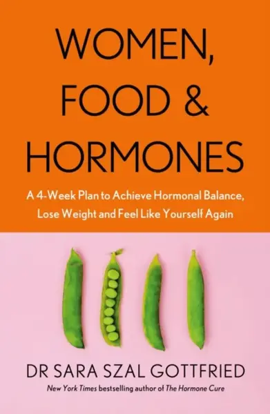 Women, Food and Hormones - Sara Gottfried