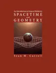 Spacetime and Geometry - Sean M.  Carroll