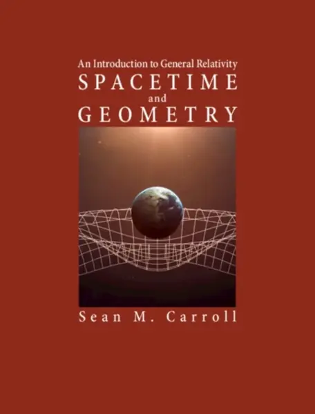 Spacetime and Geometry - Sean M.  Carroll