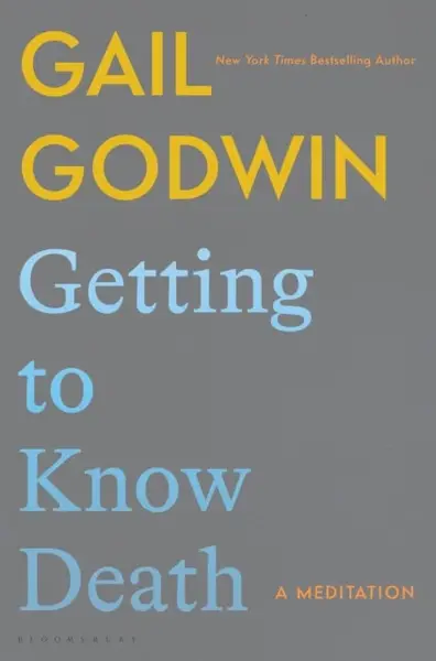 Getting to Know Death - Gail Godwin