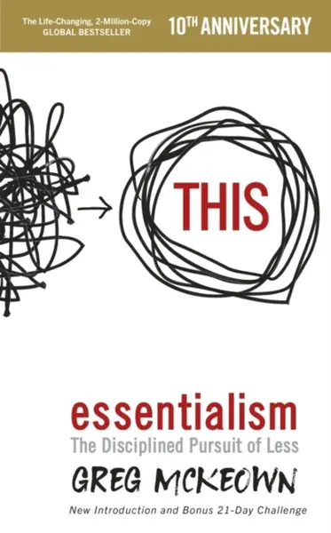 Essentialism - The Disciplined Pursuit of Less - Greg McKeown