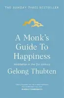 A Monk's Guide to Happiness - Thubten Gelong