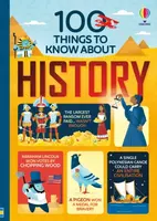 100 Things to Know About History - Alex Frith, Minna Lacey, Jerome Martin, Laura Cowan
