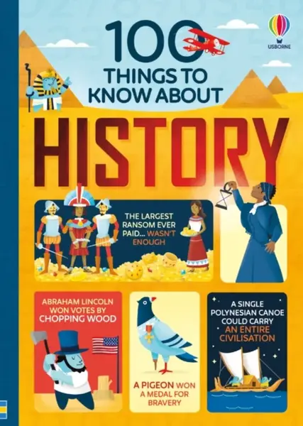 100 Things to Know About History - Alex Frith, Minna Lacey, Jerome Martin, Laura Cowan