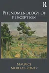 Phenomenology of Perception - Maurice Merleau-Ponty