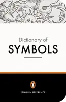 The Penguin Dictionary of Symbols - Alain Gheerbrant, John Buchanan-Brown, Jean Chevalier