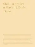 Slyšet a myslet u klavíru - Libuše Tichá
