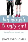 Big Mouth and Ugly Girl - Joyce Carol Oatesová