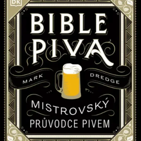 Bible piva - Mistrovský průvodce pivem - Mark Dredge