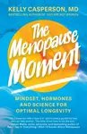 The Menopause Moment - Kelly Casperson M.D.