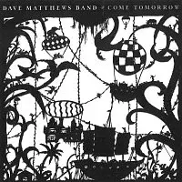 Dave Matthews Band – Come Tomorrow CD