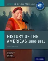 Oxford IB Diploma Programme: History of the Americas 1880-1981 Course Companion - David Smith, Mark Rogers, Alexis Mamaux, Yvonne Berliner, Shannon Le