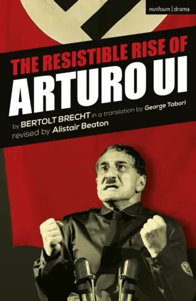 The Resistible Rise of Arturo Ui - Brecht Bertolt