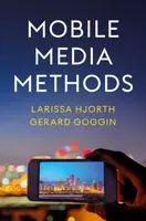 Mobile Media Methods - Larissa Hjorth, Gerard  Goggin