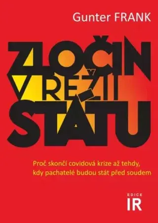 Zločin v režii státu - Proč skončí covidová krize až tehdy, kdy pachatelé budou stát před soudem (Defekt) - Gunter Frank