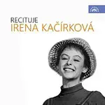 Irena Kačírková – Recituje Irena Kačírková
