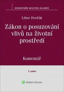 Zákon o posuzování vlivů na životní prostředí: Komentář - Libor Dvořák