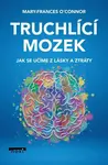 Truchlící mozek - Mary-Frances O'Connor