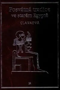 Posvátná tradice ve starém Egyptě - Rosemary Clarková