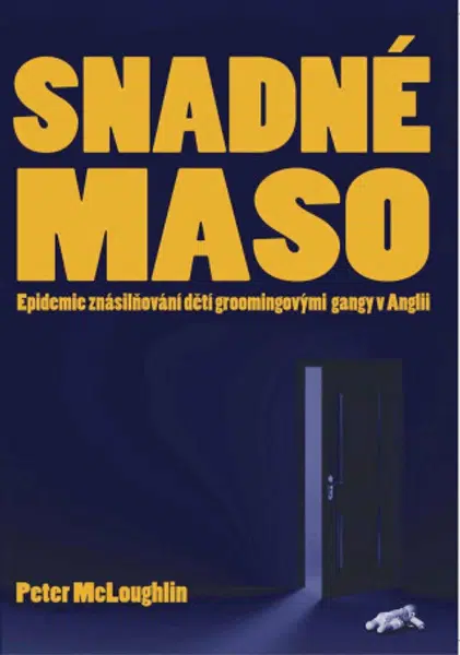 Snadné maso - Epidemie znásilňování dětí groomingovými  gangy v Anglii - Peter McLoughlin