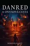 Danred a Onyxová cesta - Dominik Kameš - e-kniha