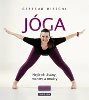 JÓGA - nejlepší ásány, mantry a mudry - Gertrud Hirschi
