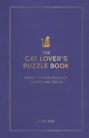 The Cat Lover´s Puzzle Book: Brain-Teasing Puzzles, Games and Trivia - Kate May