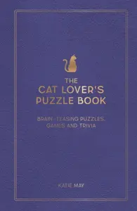 The Cat Lover´s Puzzle Book: Brain-Teasing Puzzles, Games and Trivia - Kate May