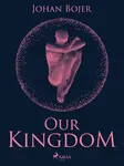 Our Kingdom - Johan Bojer