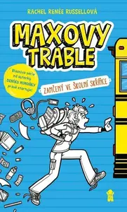 MAXOVY TRABLE: Zamčený ve školní skříňce - Rachel Renée Russellová