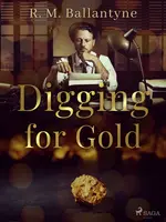 Digging for Gold - R. M. Ballantyne